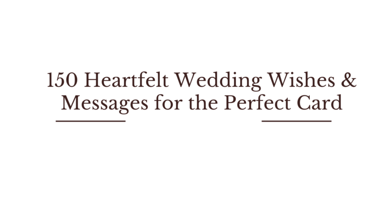 150 Heartfelt Wedding Wishes & Messages for the Perfect Card